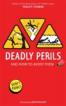 Deadly Perils: And How to Avoid Them - Tracey Turner, Richard Horne, Ben Hasler