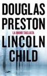 La mano tagliata - Douglas Preston, Lincoln Child, Roberta Cristofani