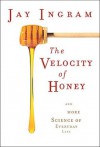 Velocity of Honey - Jay Ingram