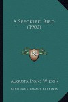 A Speckled Bird (1902) a Speckled Bird (1902) - Augusta Jane Evans