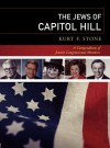 The Jews of Capitol Hill: A Compendium of Jewish Congressional Members - Kurt Stone