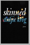 Skinned: Selected Poems - Antjie Krog