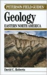 A Field Guide to Geology: Eastern North America - David C. Roberts, Roger Tory Peterson