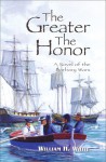 The Greater the Honor - William H. White