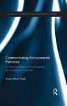 Communicating Environmental Patriotism: A Rhetorical History of the American Environmental Movement - Anne Marie Todd