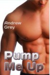 Pump Me Up - Andrew Grey