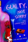 Guilty, Not Sorry: The Adrian Prince Story. - Diane Tyben, Jefferson Lang