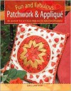 Fun And Fabulous Patchwork & Appliqué: 40 Quick To Stitch Projects And Keepsakes - Gail Lawther