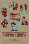 The Old World Is Behind You: The Situationists and Beyond in Contemporary Anarchism - Karen Goaman