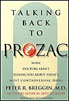 Talking Back to Prozac: What Doctors Won't Tell You about Today's Most Controversial Drug - Peter R. Breggin, Ginger Ross Breggin