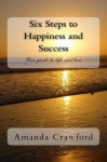 Six Steps to Happiness and Success - Amanda Crawford