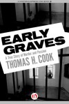 Early Graves: A True Story of Murder and Passion - Thomas H. Cook