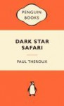 Dark Star Safari (Popular Penguins) - Paul Theroux