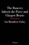 The Dancers Inherit The Party: & Glasgow Beasts, An A Burd - Ian Hamilton Finlay
