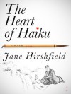 The Heart of Haiku (Kindle Single) - Jane Hirshfield