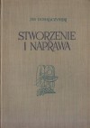 Stworzenie i naprawa - Jan Dobraczyński