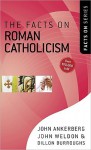 The Facts on Roman Catholicism (The Facts On Series) - John Ankerberg, John Weldon, Dillon Burroughs