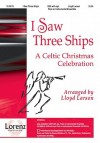 I Saw Three Ships: A Celtic Christmas Celebration - Lloyd Larson