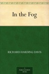 In the Fog - Richard Harding Davis