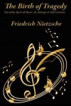 The Birth of Tragedy Out of the Spirit of Music: An Attempt at Self-Criticism - Friedrich Nietzsche, Ian C. Johnston