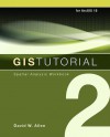 GIS Tutorial 2: Spatial Analysis Workbook - David W. Allen