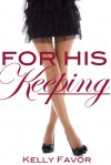 For His Keeping - Kelly Favor