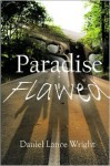 Paradise Flawed - Daniel Lance Wright