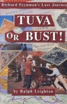 Tuva or Bust: Richard Feynman's Last Journey - Ralph Leighton