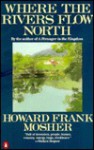 Where the Rivers Flow North - Howard Frank Mosher