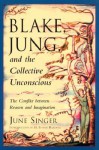 Blake, Jung & the Collective Unconscious: The Conflict Between Reason & Imagination (Jung on the Hudson) - June K. Singer