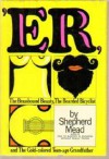 'ER;: Or, The brassbound beauty, the bearded bicyclist, and the gold-colored teen-age grandfather; a novel - Shepherd Mead