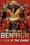 Ben-Hur: A Tale of the Christ - Lew Wallace