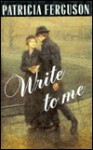 Write to Me - Patricia Ferguson