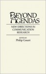 Beyond Agendas: New Directions in Communication Research - Philip Gaunt