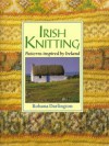 Irish Knitting: Patterns Inspired by Ireland's Rich History - Rhonda Darlington