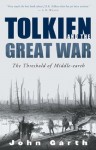 Tolkien and the Great War: The Threshold of Middle-earth - John Garth