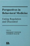 Perspectives in Behavioral Medicine: Eating Regulation and Discontrol (Perspectives on Behavioral Medicine Series) - Herbert Weiner, Andrew S. Baum