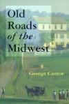 Old Roads of the Midwest - George Cantor