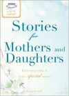 A Cup of Comfort for Mothers &; Daughters: Stories That Celebrate a Very Special Bond - Colleen Sell