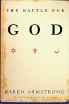 The Battle for God - Karen Armstrong