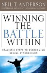 Winning the Battle Within: Realistic Steps to Overcoming Sexual Strongholds - Neil T. Anderson