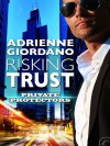 Risking Trust (Private Protectors, #3) - Adrienne Giordano