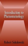 Introduction to Phenomenology - Robert Sokolowski