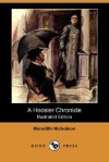 A Hoosier Chronicle (Illustrated Edition) (Dodo Press) - Meredith Nicholson, F.C. Yohn