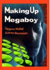 Making Up Megaboy - Virginia Walter