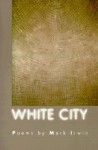 White City - Mark Irwin