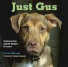 Just Gus: A Rescued Dog and the Woman He Loved - Laurie Williams, Roslyn Banish