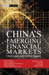 China's Emerging Financial Markets: Challenges and Global Impact (Wiley Finance) - Martha Avery, Min Zhu, Jinqing Cai