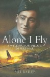 Alone I Fly: A Wellington Pilot's Desert War - Bill Bailey, Ronnie Green