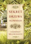 Sekret drzewa oliwnego - Courtney Miller Santo, Małgorzata Miłosz